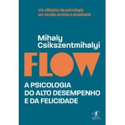 Flow (Edição revista e atualizada) - A psicologia do alto desempenho e da felicidade